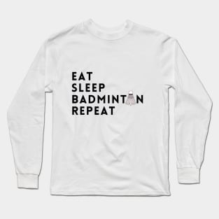 eat sleep badminton repeat Long Sleeve T-Shirt